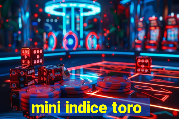 mini indice toro